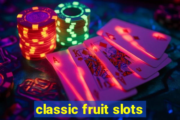 classic fruit slots